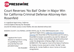 California Criminal Defense Attorney Kenneth Rosenfeld secured the release of Jesus Cortes-Padilla, who was detained without bail